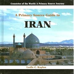 A Primary Source Guide to Iran (Countries of the World: a Primary Source Journey)