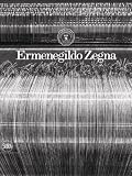 Ermenegildo Zegna : an enduring passion for fabrics, innovation, quality and style