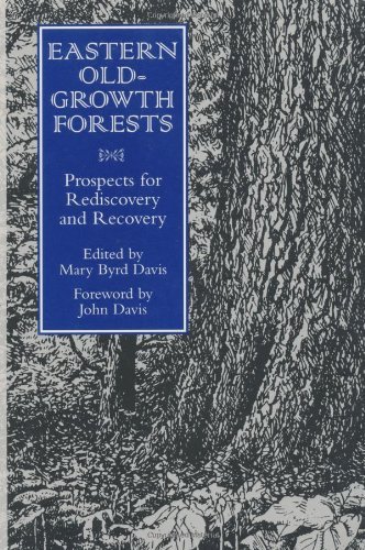 Eastern Old-Growth Forests: Prospects For Rediscovery And Recovery