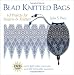 Bead Knitted Bags: 10 Projects for Beaders and Knitters by Julia S Pretl