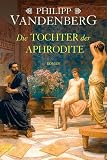 Die Tochter der Aphrodite - Philipp Vandenberg