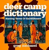 Deer Camp Dictionary: Hunting Terms of Enddeerment Sic