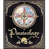 Pirateology: The Pirate Hunter's Companion (Ologies)