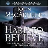 Hard to Believe: The High Cost and Infinite Value of Following Jesus