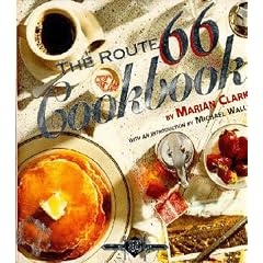The Route 66 Cookbook: A Culinary Tour of America's Legendary Highway