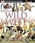 Wild West (DK Eyewitness Books)