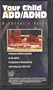Your Child and ADD/ADHD - A Parent's Guide [VHS]