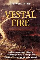 Vestal Fire: An Environmental History, Told through Fire, of Europe and Europe's Encounter with the World (Weyerhaeuser Environmental Books)
