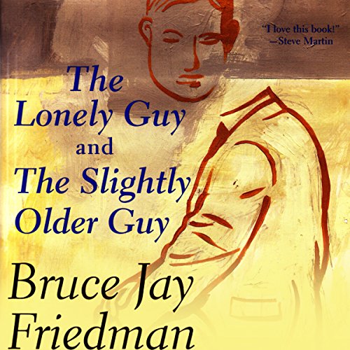 The Lonely Guy and the Slightly Older Guy, by Bruce Jay Friedman