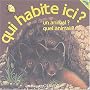 Qui habite ici ? : Un animal ? Quel animal ?