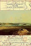 Joseph N. Nicollet on the Plains and Prairies: The Expeditions of 1838-39 With Journals, Letters, and Notes on the Dakota Indians