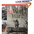 Life: World War 2: History's Greatest Conflict in Pictures by  Richard B. Stolley