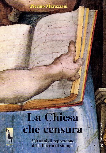 Massari La chiesa che censura. 500 anni di repressione della libert&agrave; di stampa