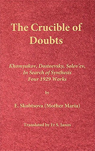 The Crucible of Doubts: Khomyakov, Dostoevsky, Solov'ev, in Search of Synthesis, Four 1929 Works
