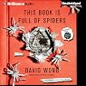 This Book Is Full of Spiders: Seriously, Dude, Don't Touch It