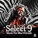Select 9: Music For Our Friends