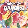 Keep On Dancing