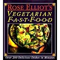 Rose Elliot's Vegetarian Fast Food: Over 200 Delicious Dishes in Minutes