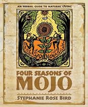 Four Seasons of Mojo: An Herbal Guide to Natural Living