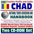 2007 Country Profile and Guide to Chad - National Travel Guidebook and Handbook - Economic... by U.S. Government