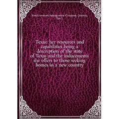 Texas: her resources and capabilities being a description of the state of Texas and the inducements she offers to those seeking homes in a new country. 30