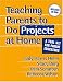Books : Teaching Parents To Do Projects At Home: A Tool Kit For Parent Educators