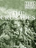 The Crusades: A Very Brief History