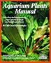 Aquarium Plants Manual (Complete Pet Owners Manuals)