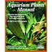 Aquarium Plants Manual (Complete Pet Owner's Manual)