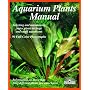 Aquarium Plants Manual (Complete Pet Owner's Manual)