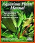 Aquarium Plants Manual (Complete Pet Owner's Manual)