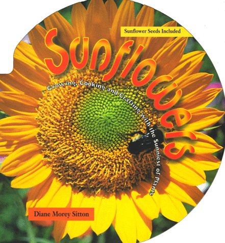 Sunflowers: Growing, Crafting, and Cooking With the Sunniest of Plants/Book and Sunflower Seeds