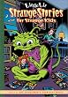 Strange Stories for Strange Kids (Little Lit, Book 2)