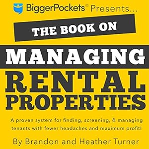 The Book on Managing Rental Properties: A Proven System for Finding, Screening, and Managing Tenants with Fewer Headaches and Maximum Profits