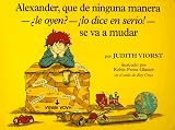 Alexander, Que de Ninguna Manera-ALe Oyen?-!Lo Dice En Sire!-Se Va A Mudar : (Alexander, Who's Not (Do You Hear Me? I Mean It) Going To Move)