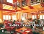 Artisan Crafted Timber Frame Homes (Schiffer Book)