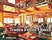 Artisan Crafted Timber Frame Homes (Schiffer Book)