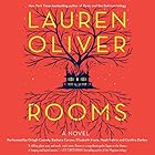 Rooms: A Novel (






UNABRIDGED) by Lauren Oliver Narrated by Orlagh Cassidy, Barbara Caruso, Elizabeth Evans, Noah Galvin, Cynthia Darlow
