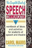 The Complete Book of Speech Communication: A Workbook of Ideas and Activities for Students of Speech and Theatre