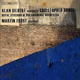 Alan Gilbert Conducts Christopher Rouse: Symphony No.1; Iscariot; Clarinet Concerto