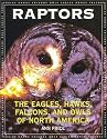 Raptors: The Eagles, Hawks, Falcons and Owls of North America