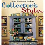 Collector's Style: Decorating With The Things You Loveby Better Homes and...
