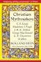 Christian Mythmakers: C. S. Lewis, Madeleine L'Engle, J. R. R. Tolkien, George Macdonald, G. K. Chesterton, Charles Williams, John Bunyan, Walter Wangerin, Robert Siegel, a