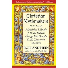 Christian Mythmakers: C. S. Lewis, Madeleine L'Engle, J. R. R. Tolkien, George Macdonald, G. K. Chesterton, Charles Williams, John Bunyan, Walter Wangerin, Robert Siegel, a