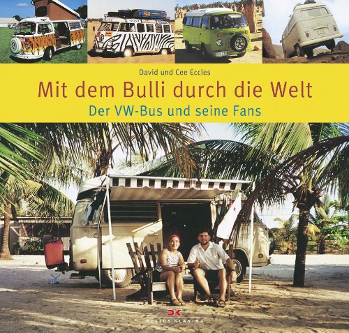 Delius Klasing Mit dem Bulli durch die Welt: Der VW-Bus und seine Fans