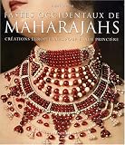 Revue Citadelles et Mazenod  / Fastes occidentaux de Maharajahs : Créations européennes pour l'Inde princière