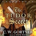 The Tudor Secret: The Elizabeth I Spymaster Chronicles, Book 1 | C. W. Gortner