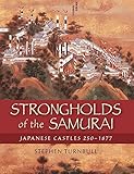 Strongholds of the samurai : Japanese castles 250-1877