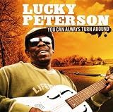 Lucky Peterson You Can Always Turn Around