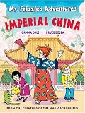 Ms. Frizzle`s Adventures: Imperial China (From the Creator of the Magic School Bus) (Magic School Bus, The)
